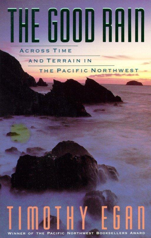 Cover: 9780679734857 | The Good Rain | Across Time &amp; Terrain in the Pacific Northwest | Egan