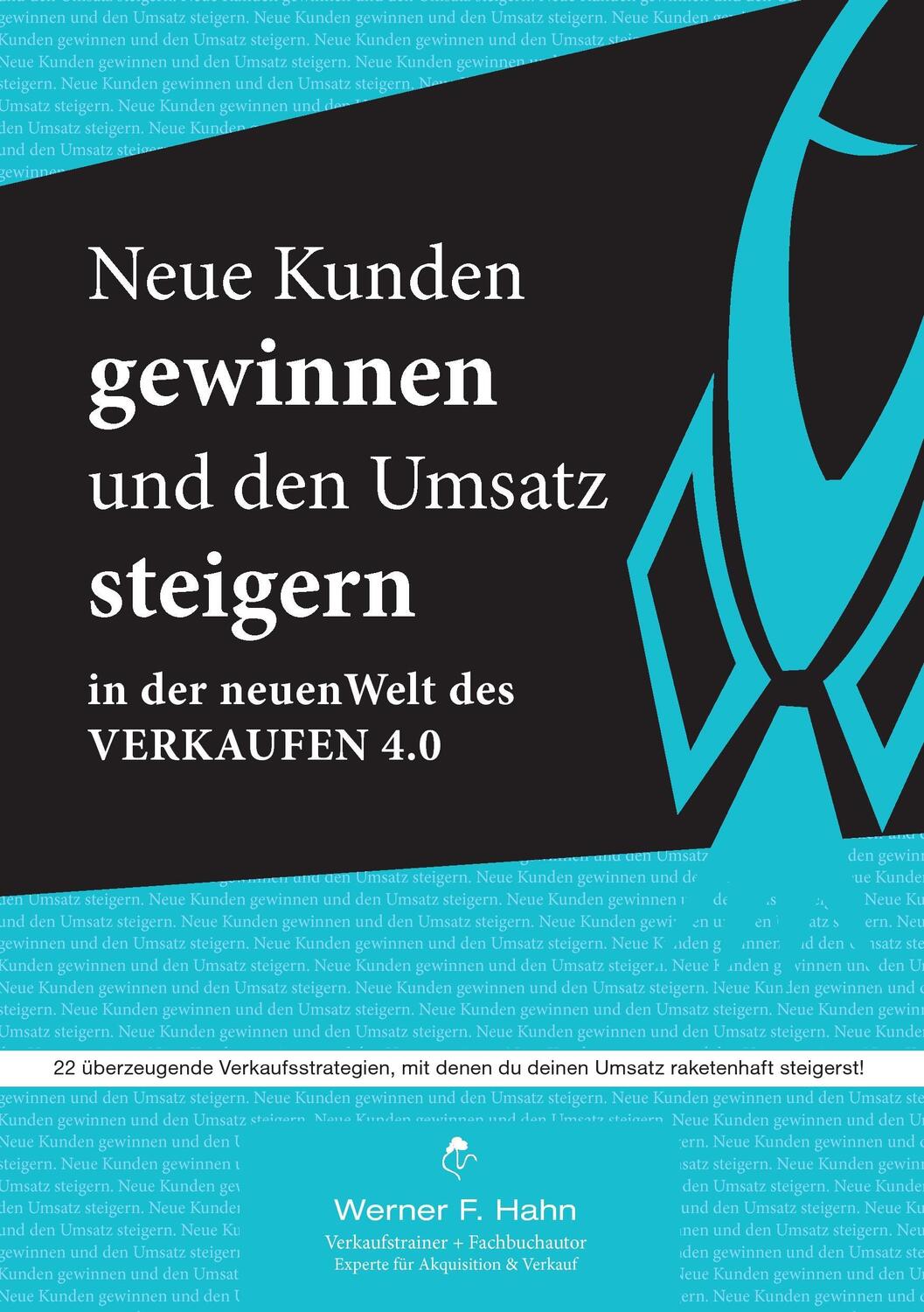 Cover: 9783738624878 | Neue Kunden gewinnen und den Umsatz steigern | Werner F. Hahn | Buch