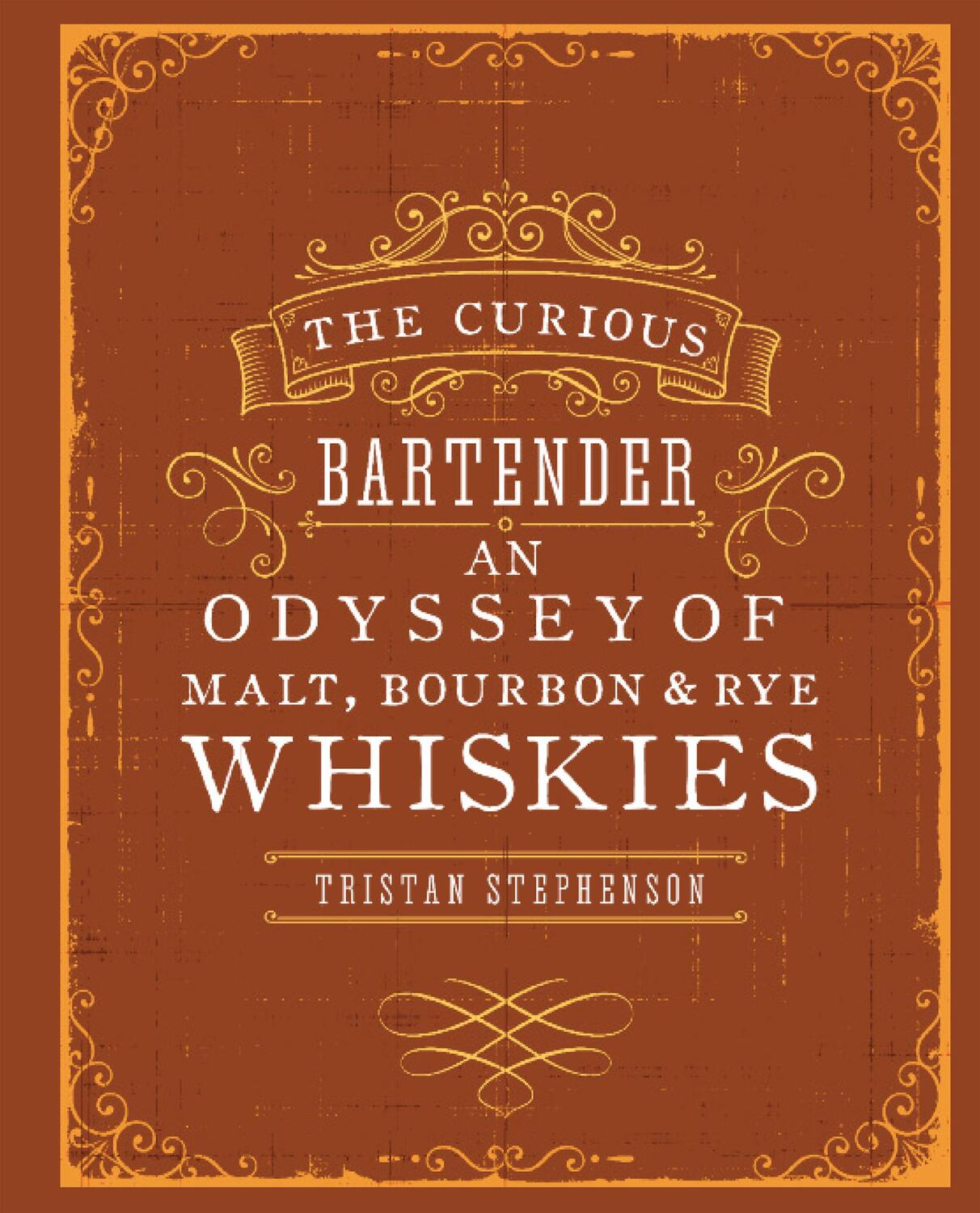 Cover: 9781849755627 | The Curious Bartender: An Odyssey of Malt, Bourbon &amp; Rye Whiskies