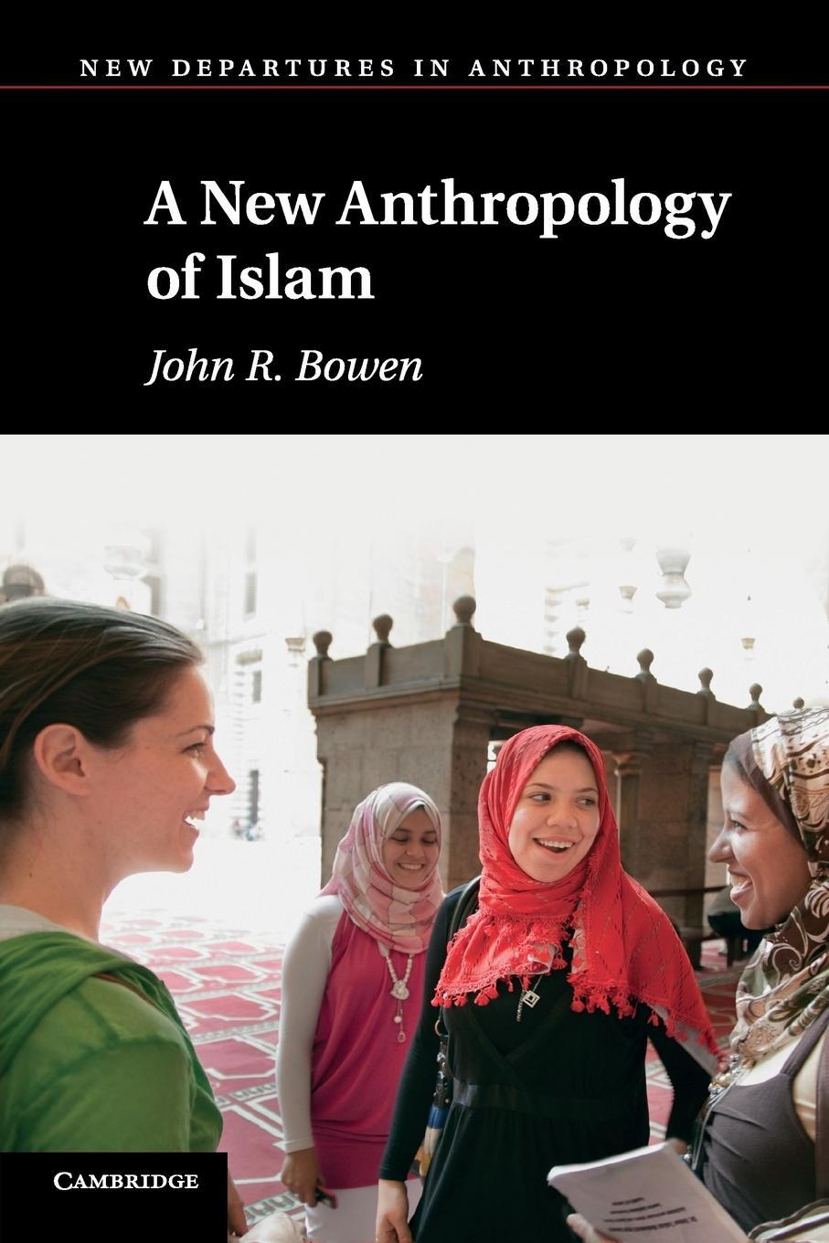 Cover: 9780521529785 | A New Anthropology of Islam | John R. Bowen | Taschenbuch | Paperback
