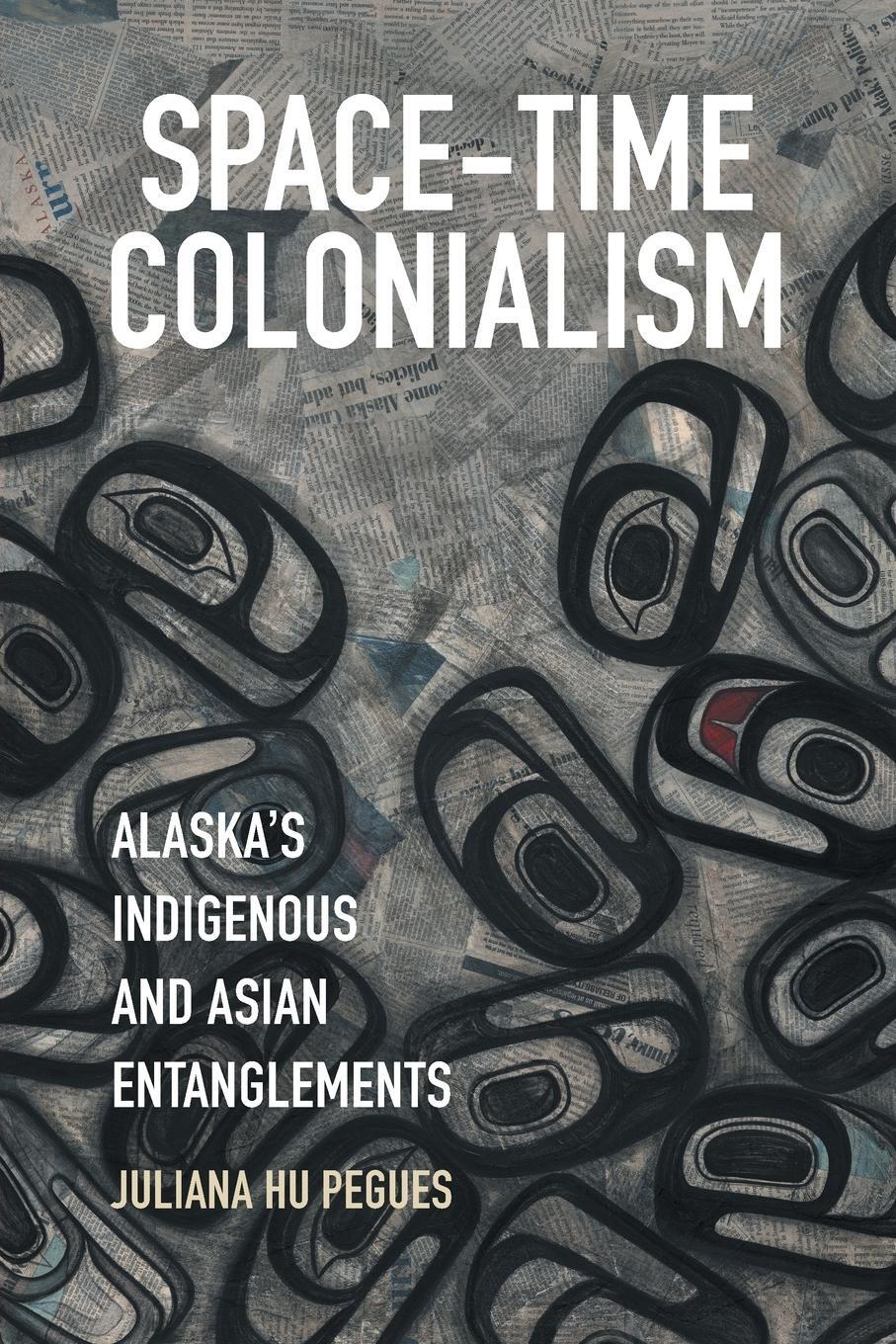 Cover: 9781469656182 | Space-Time Colonialism | Alaska's Indigenous and Asian Entanglements