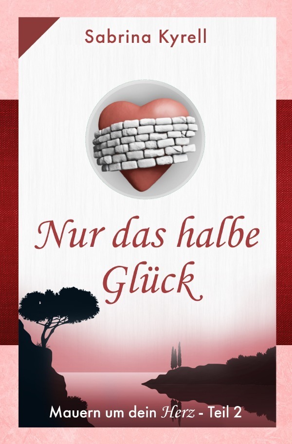 Cover: 9783753110486 | Mauern um Dein Herz: Nur das halbe Glück | Sabrina Kyrell | Buch