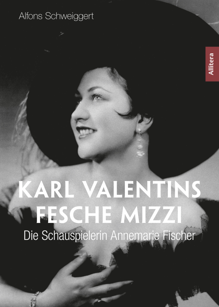 Cover: 9783962333324 | Karl Valentins fesche Mizzi | Die Schauspielerin Annemarie Fischer