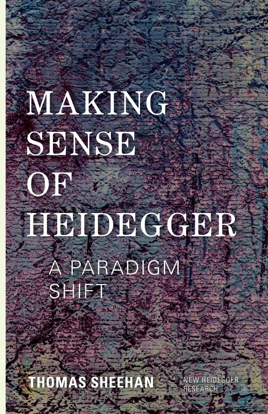Cover: 9781783481194 | Making Sense of Heidegger | A Paradigm Shift | Thomas Sheehan | Buch