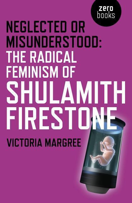 Cover: 9781785355394 | Neglected or Misunderstood: The Radical Feminism of Shulamith...