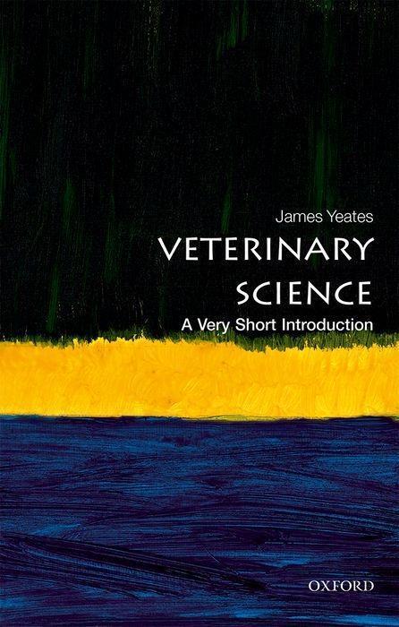 Cover: 9780198790969 | Veterinary Science: A Very Short Introduction | James Yeates | Buch
