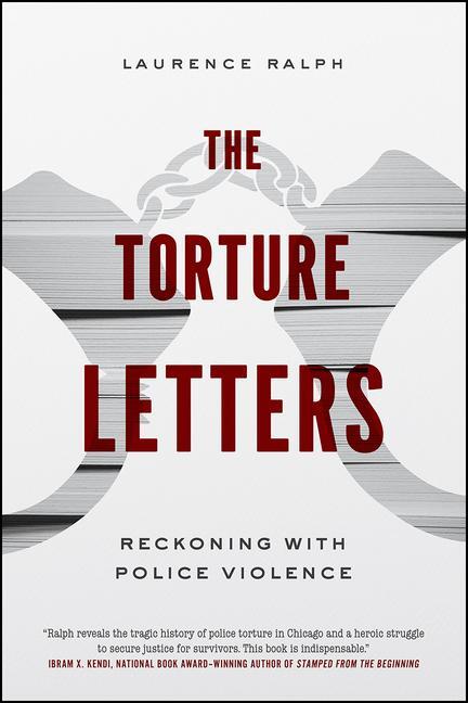 Cover: 9780226650098 | The Torture Letters | Reckoning with Police Violence | Laurence Ralph