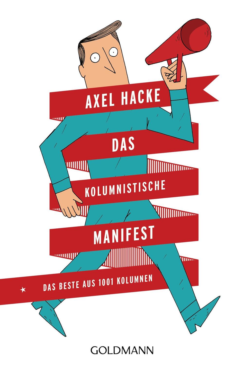 Cover: 9783442484904 | Das Kolumnistische Manifest | Das Beste aus 1001 Kolumnen | Axel Hacke