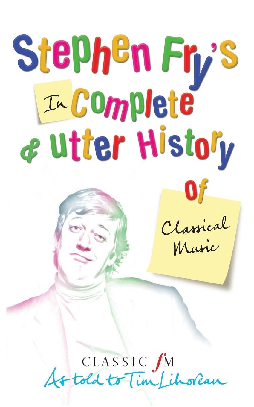 Cover: 9780330438568 | Stephen Fry's Incomplete and Utter History of Classical Music | Buch