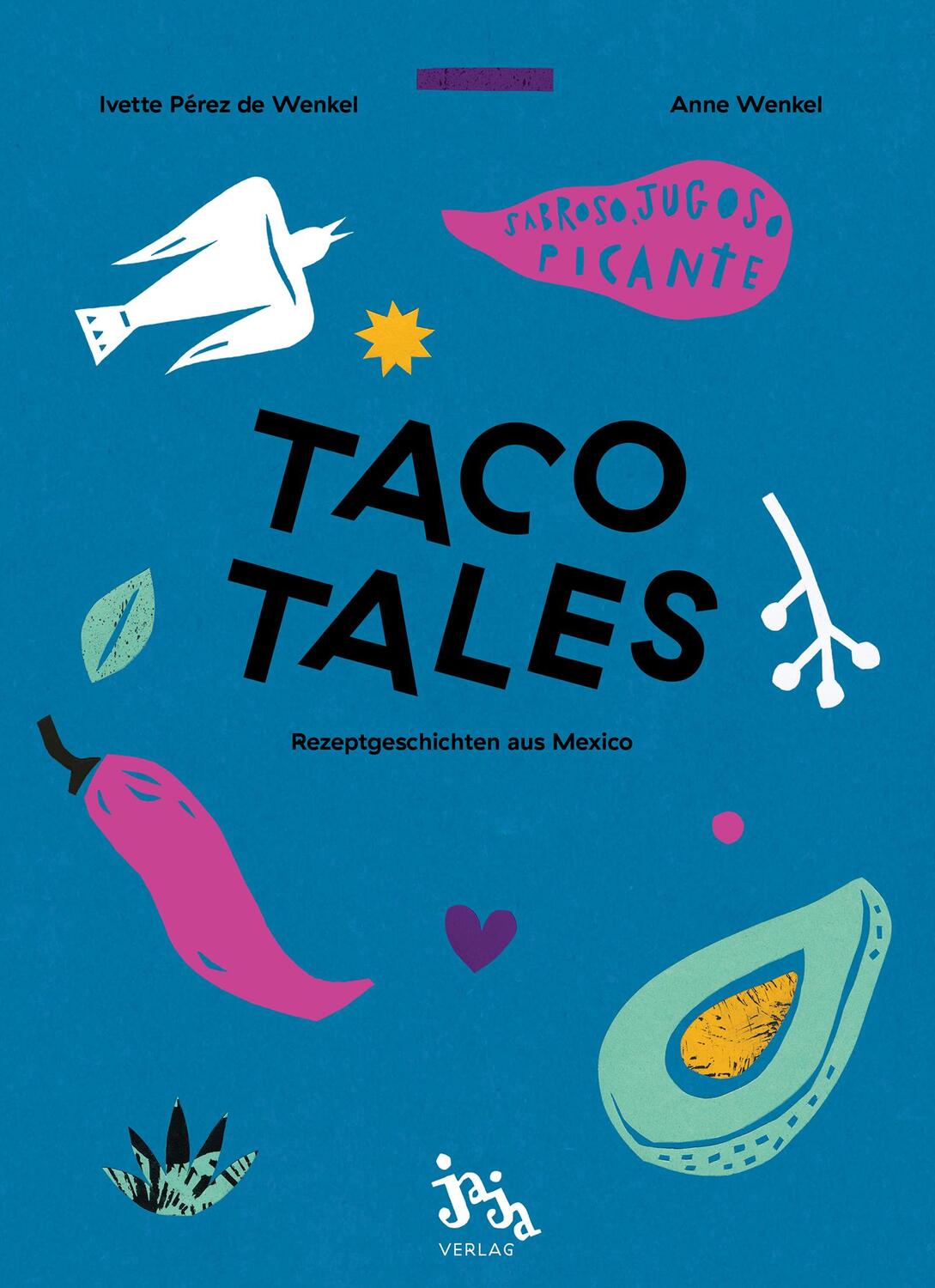 Cover: 9783946642244 | Taco Tales | Rezeptgeschichten aus Mexiko | Ivette Perez de Wenkel