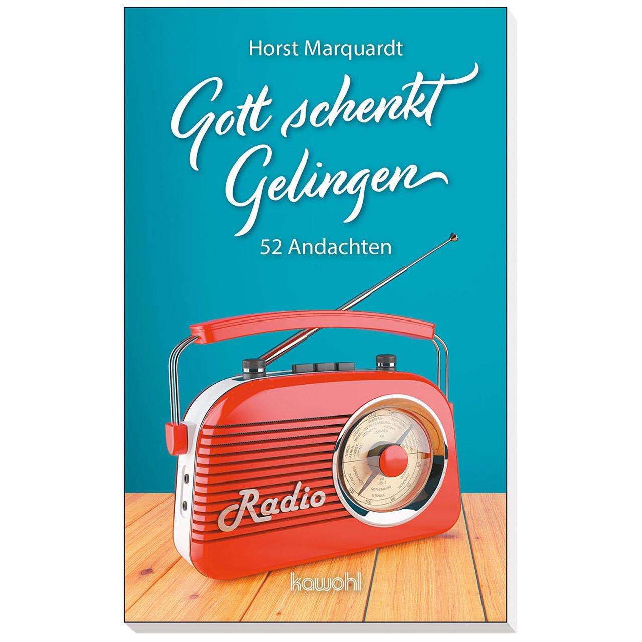 Cover: 9783863380274 | Gott schenkt Gelingen | 52 Andachten | Horst Marquardt | Buch | 122 S.