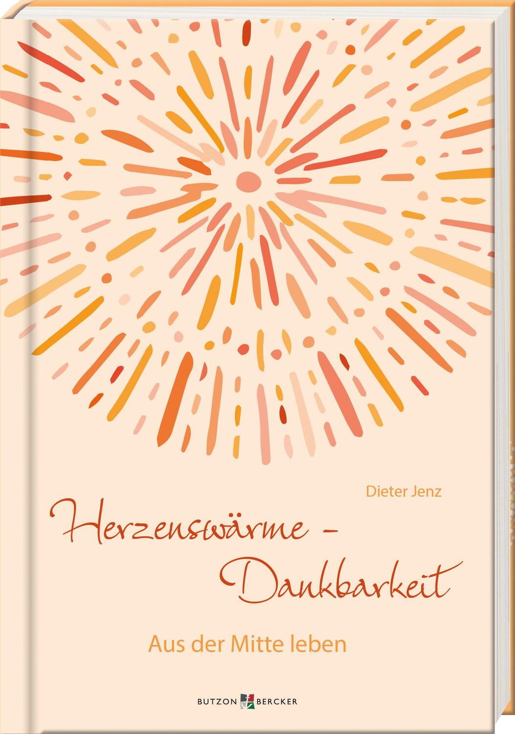 Cover: 9783766635983 | Herzenswärme - Dankbarkeit | Aus der Mitte leben | Dieter Jenz | Buch
