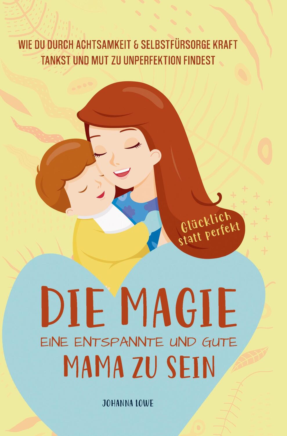 Cover: 9789403643885 | Die Magie, eine entspannte und gute Mama zu sein | Joanna Lowe | Buch