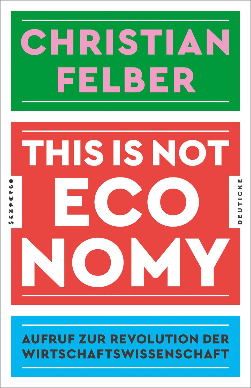 Cover: 9783552064027 | This is not economy | Christian Felber | Taschenbuch | 304 S. | 2019