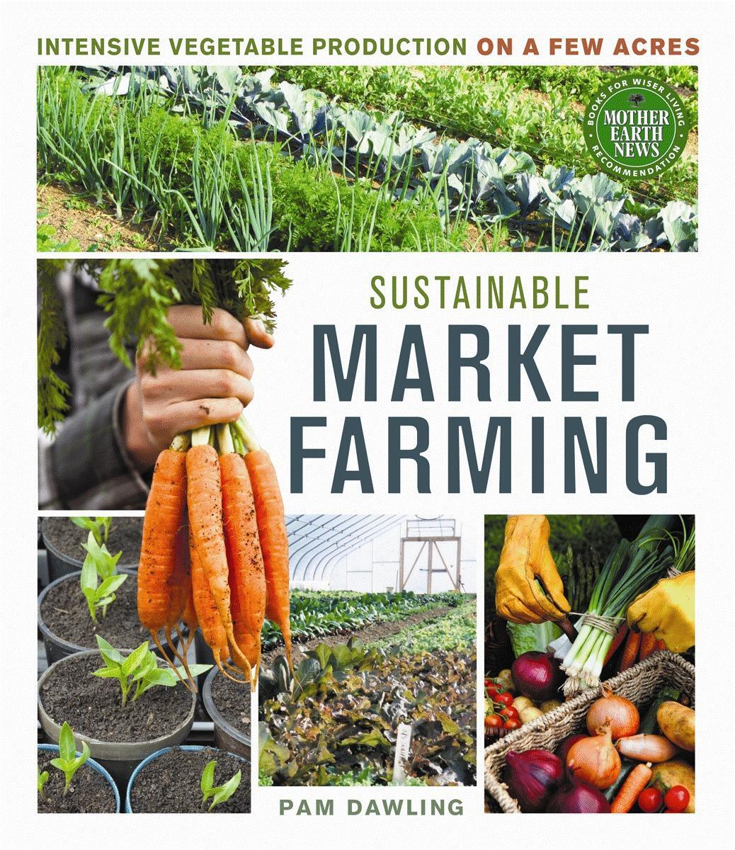 Cover: 9780865717169 | Sustainable Market Farming: Intensive Vegetable Production on a Few...