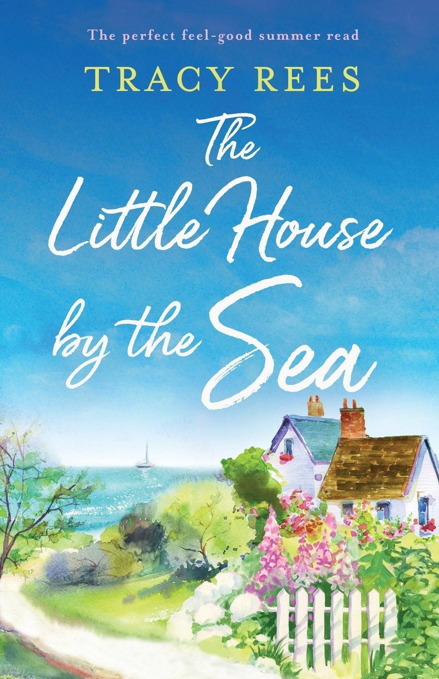 Cover: 9781803141503 | The Little House by the Sea | The perfect feel-good summer read | Rees