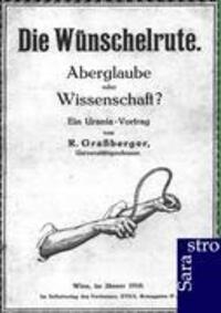 Cover: 9783943233667 | Die Wünschelrute | Aberglaube oder Wissenschaft? | R. Graßberger