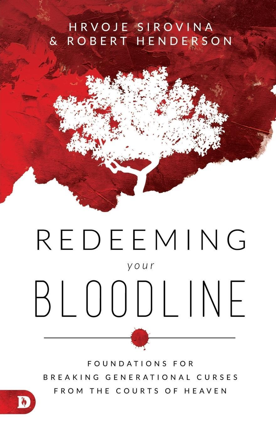 Cover: 9780768448887 | Redeeming Your Bloodline | Hrvoje Sirovina (u. a.) | Taschenbuch
