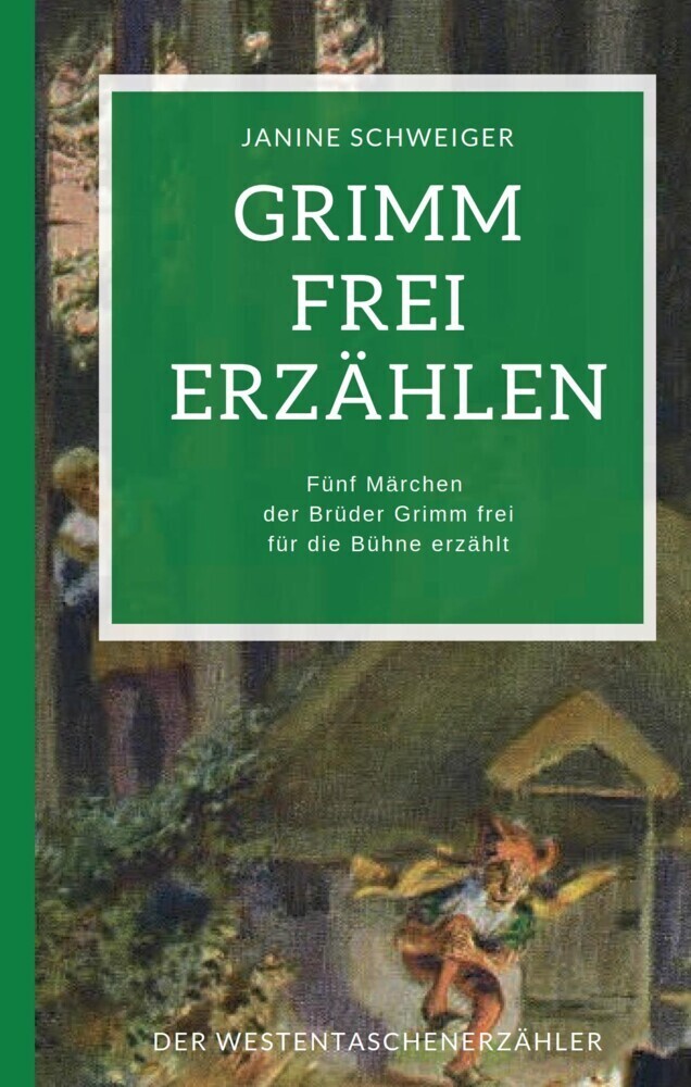 Cover: 9783947831166 | Grimm frei erzählen | Janine Schweiger | Taschenbuch | 2021
