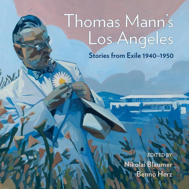 Cover: 9781626401129 | Thomas Mann's Los Angeles: Stories from Exile 1940-1952 | Buch | 2022