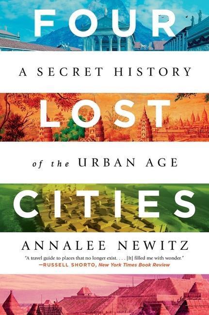 Cover: 9780393882452 | Four Lost Cities | A Secret History of the Urban Age | Annalee Newitz