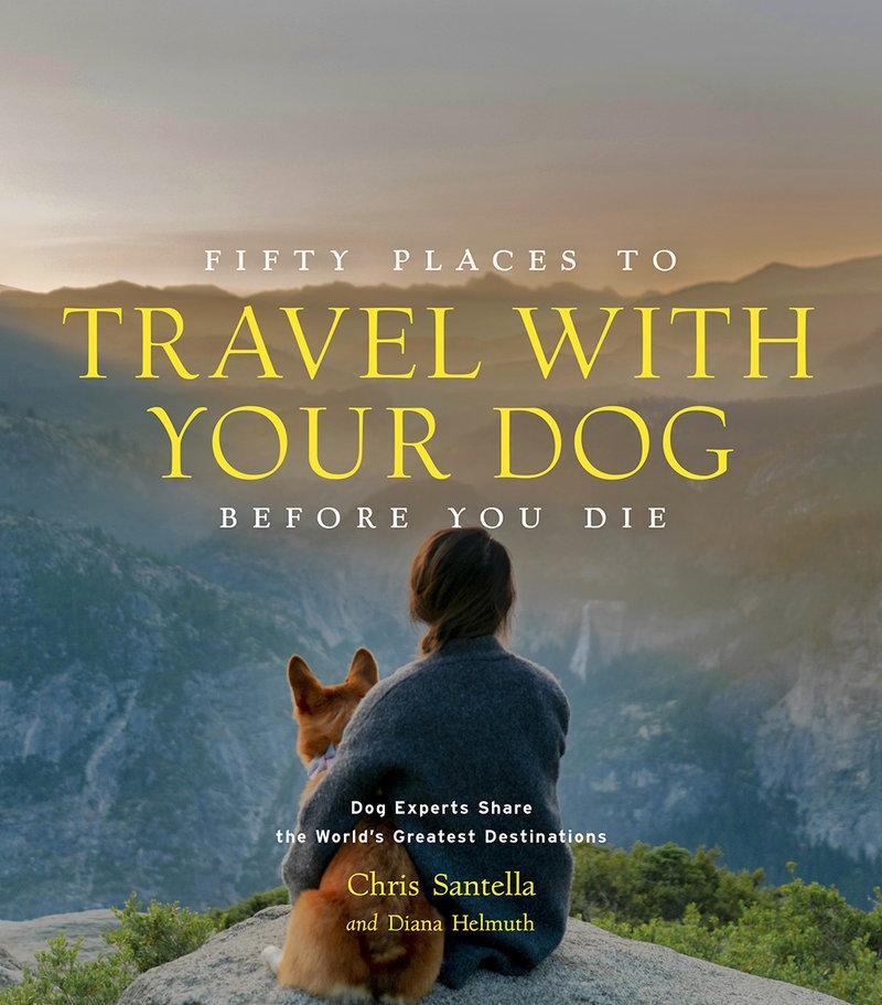 Cover: 9781419761003 | Fifty Places to Travel with Your Dog Before You Die | Santella (u. a.)