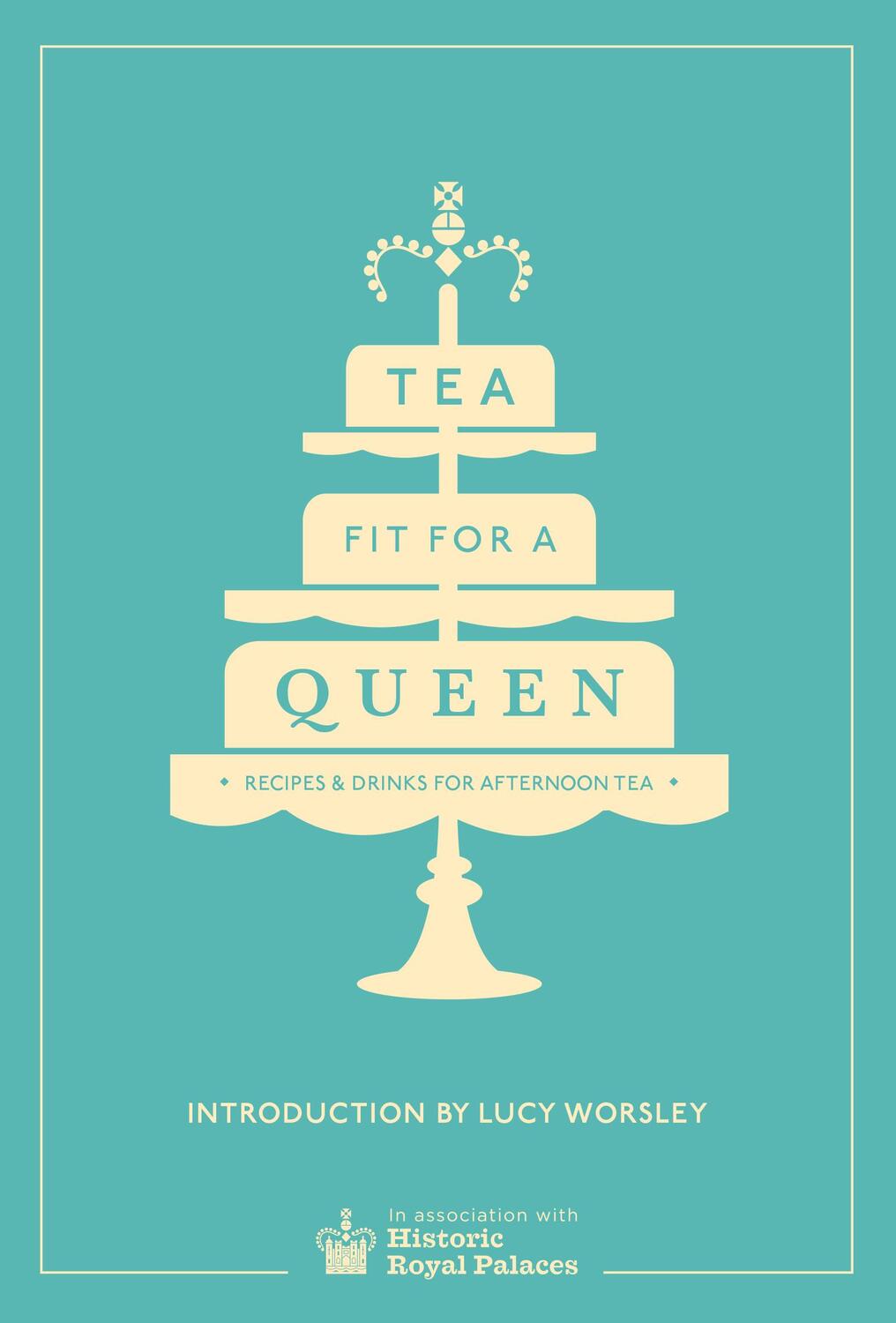 Cover: 9780091958718 | Tea Fit for a Queen: Recipes & Drinks for Afternoon Tea | Buch | 2015