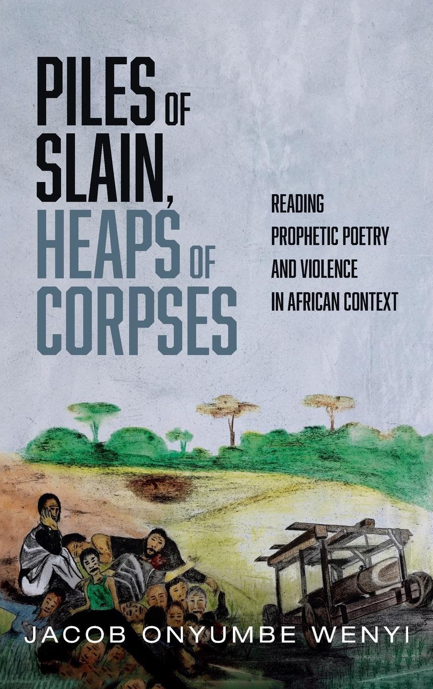 Cover: 9781725268302 | Piles of Slain, Heaps of Corpses | Jacob Onyumbe Wenyi | Buch | 2021
