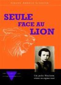 Cover: 9782879534558 | Seule face au Lion | Une petite Alsacienne resiste au regime nazi