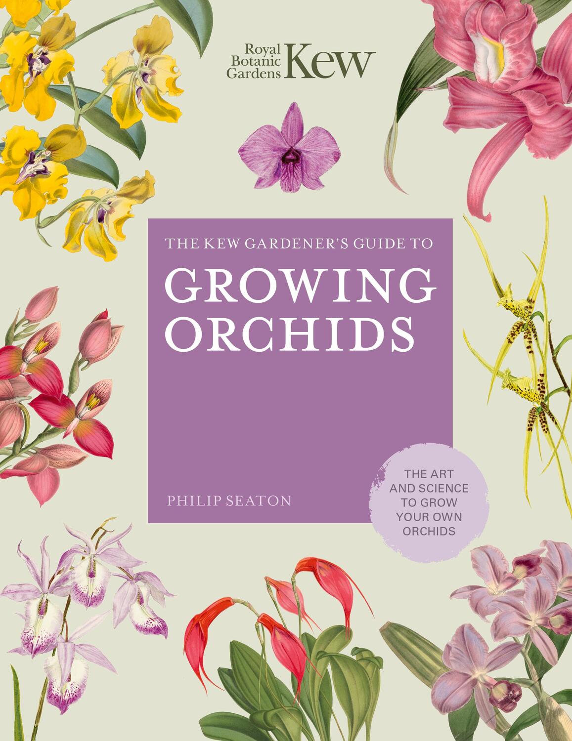 Cover: 9780711242807 | The Kew Gardener's Guide to Growing Orchids | Philip Seaton (u. a.)