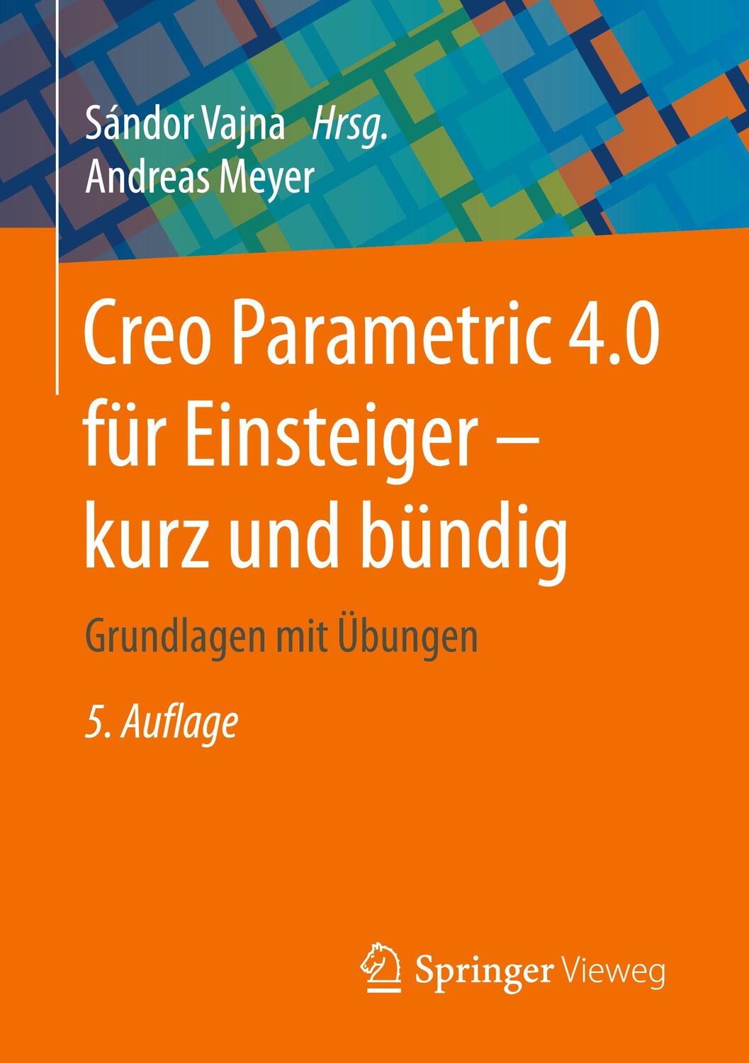 Cover: 9783658204365 | Creo Parametric 4.0 für Einsteiger - kurz und bündig | Vajna (u. a.)