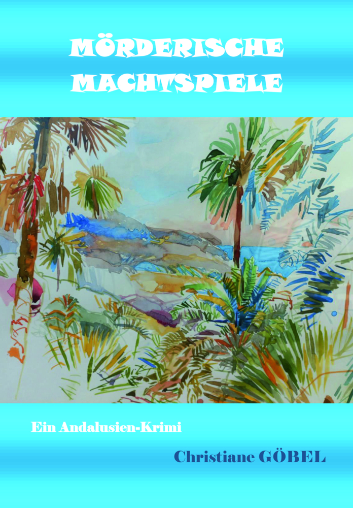 Cover: 9783991392682 | Mörderische Machtspiele | Ein Andalusien-Krimi | Christiane Göbel