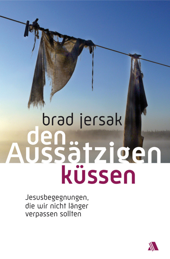 Cover: 9783940188083 | Den Aussätzigen küssen | Brad Jersak | Taschenbuch | Deutsch | 2013