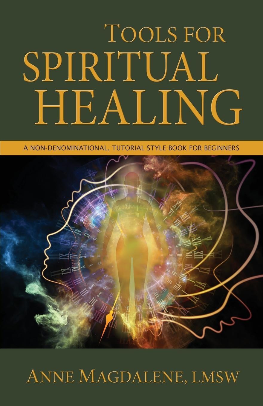 Cover: 9781939054616 | Tools for Spiritual Healing | Anne Magdalene | Taschenbuch | Paperback