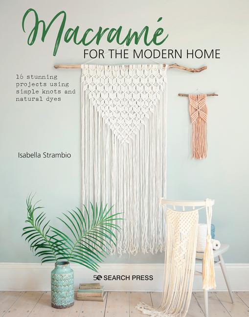 Cover: 9781782218364 | Macramé for the Modern Home: 16 Stunning Projects Using Simple...