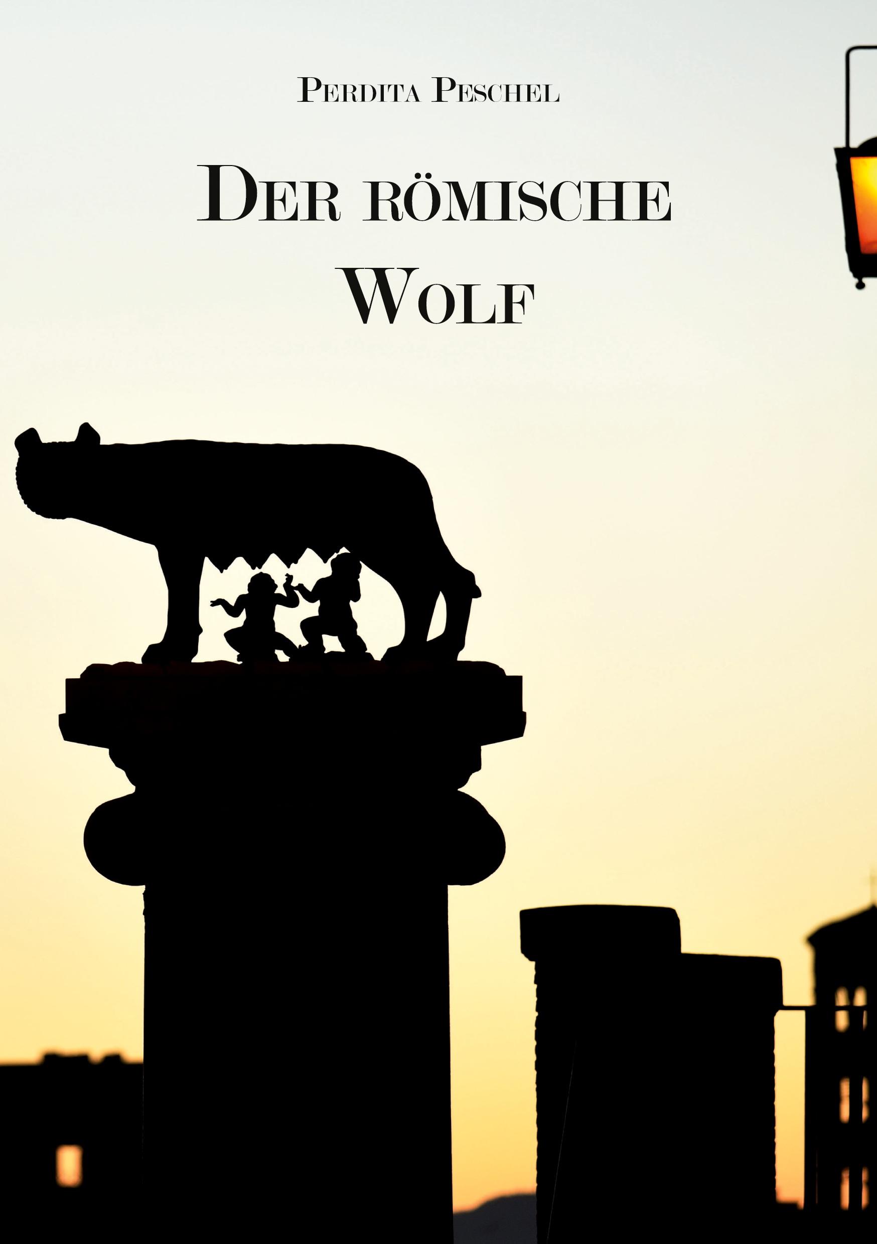 Cover: 9783988856036 | Der römische Wolf (Neuauflage) | Perdita Peschel | Taschenbuch | 2024