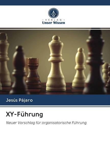Cover: 9786202655590 | XY-Führung | Neuer Vorschlag für organisatorische Führung | Pájaro
