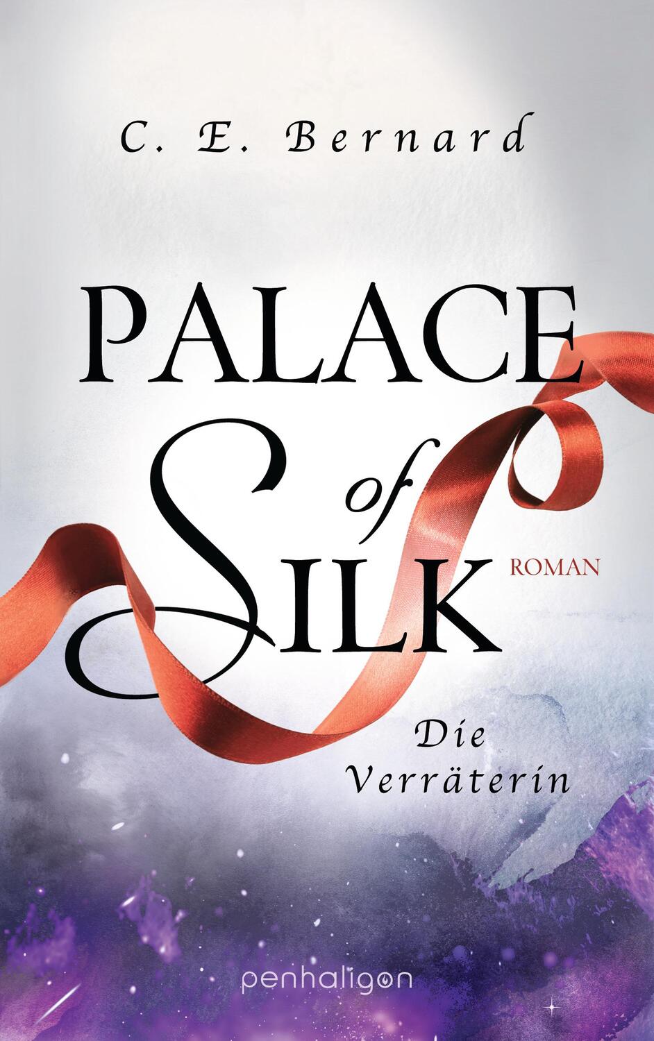 Cover: 9783764531973 | Palace of Silk - Die Verräterin | C. E. Bernard | Taschenbuch | 448 S.