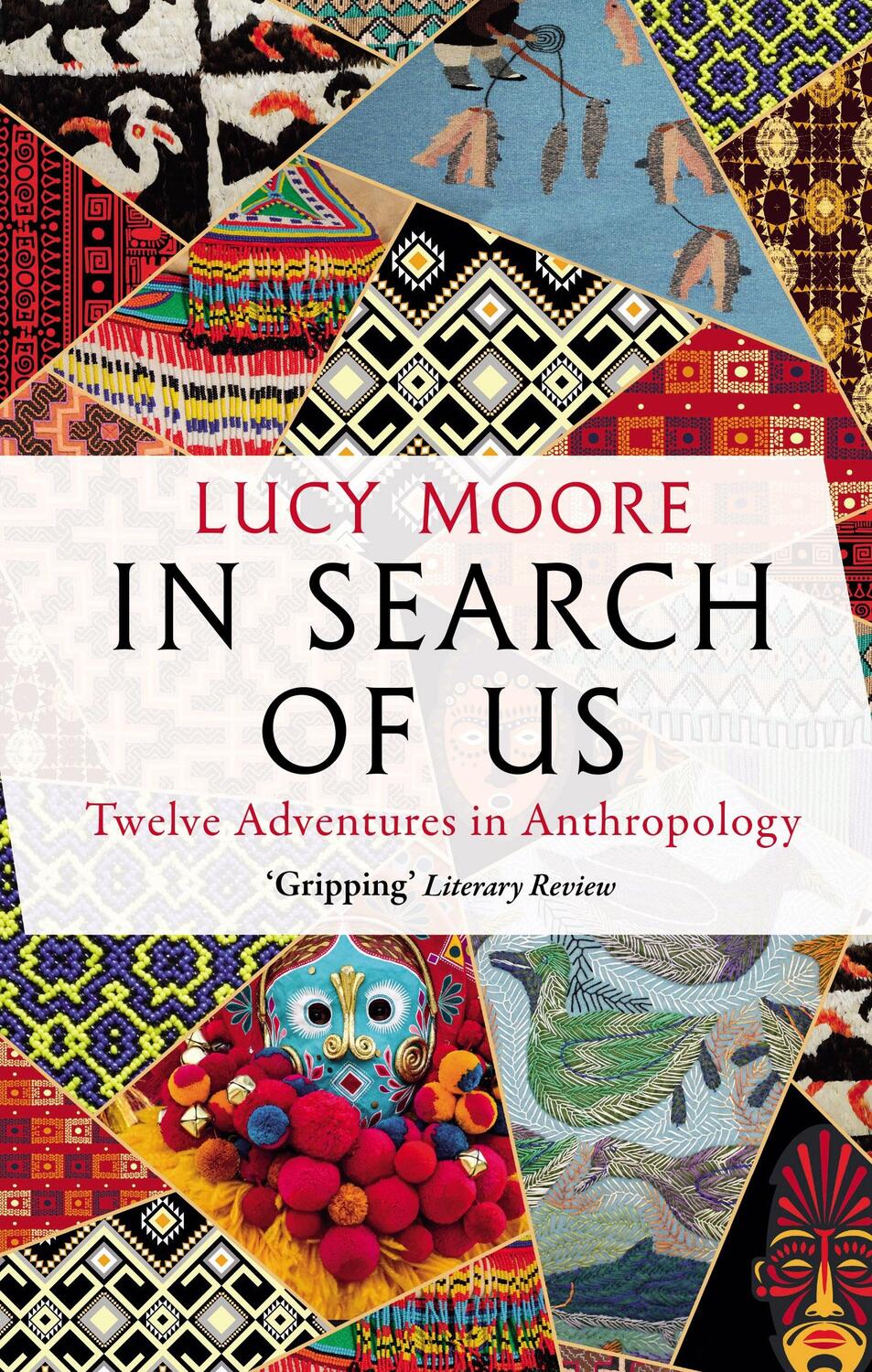 Cover: 9781786499172 | In Search of Us | Twelve Adventures in Anthropology | Lucy Moore