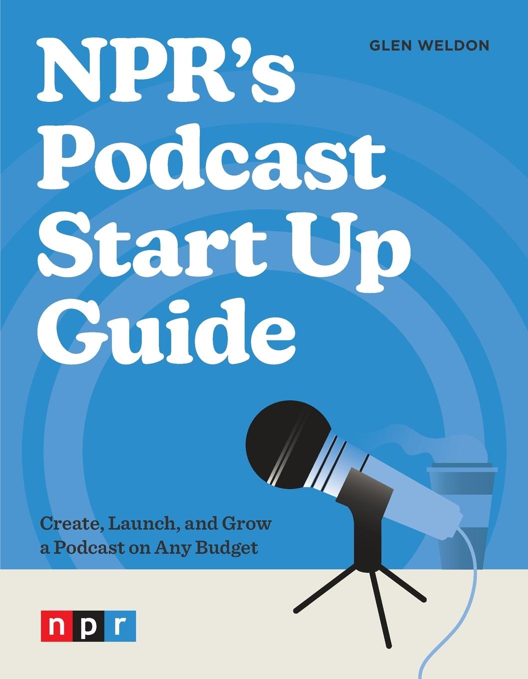 Cover: 9781984862518 | NPR's Podcast Start Up Guide | Glen Weldon | Taschenbuch | Englisch