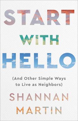 Cover: 9780800740894 | Start with Hello - (And Other Simple Ways to Live as Neighbors) | Buch