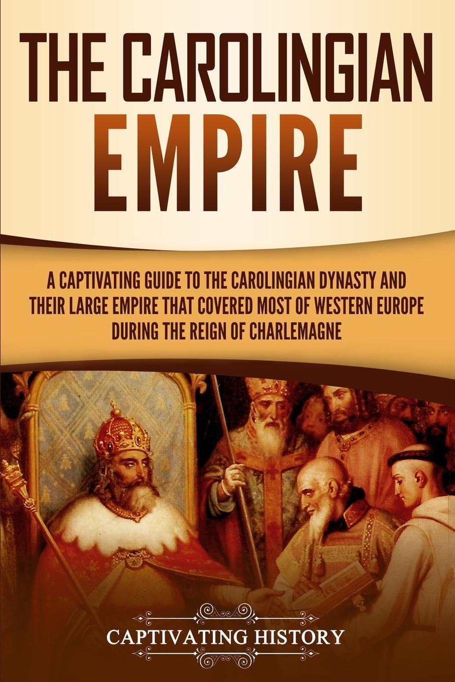 Cover: 9781950922819 | The Carolingian Empire | Captivating History | Taschenbuch | Paperback