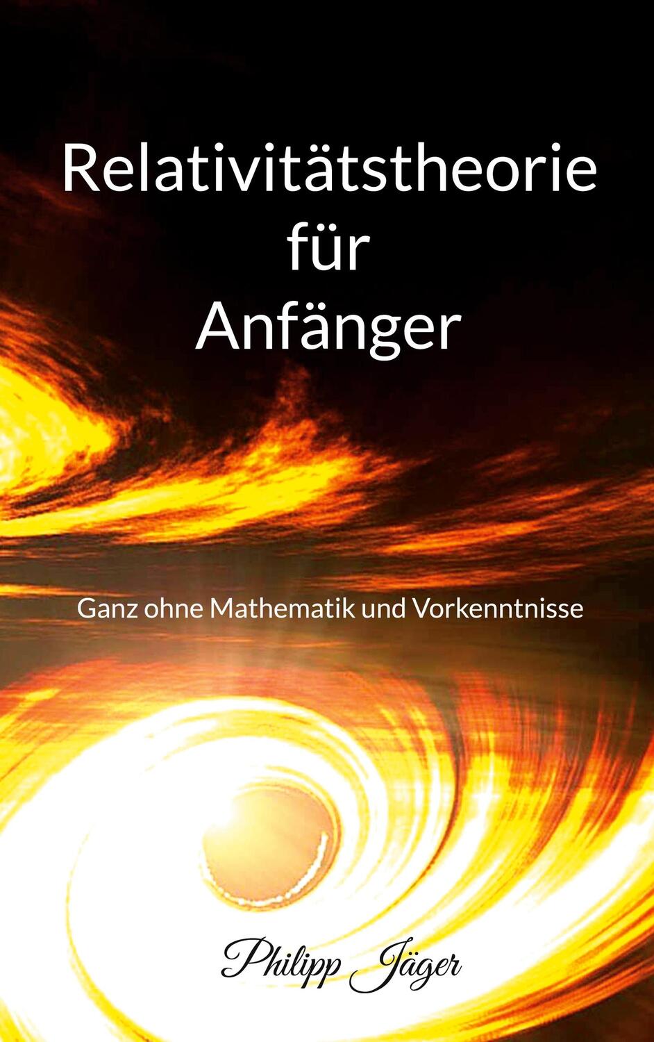 Cover: 9783756276943 | Relativitätstheorie für Anfänger | Philipp Jäger | Taschenbuch | 2022