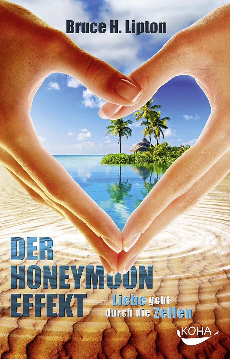 Cover: 9783867282116 | Der Honeymoon-Effekt | Liebe geht durch die Zellen | Bruce Lipton