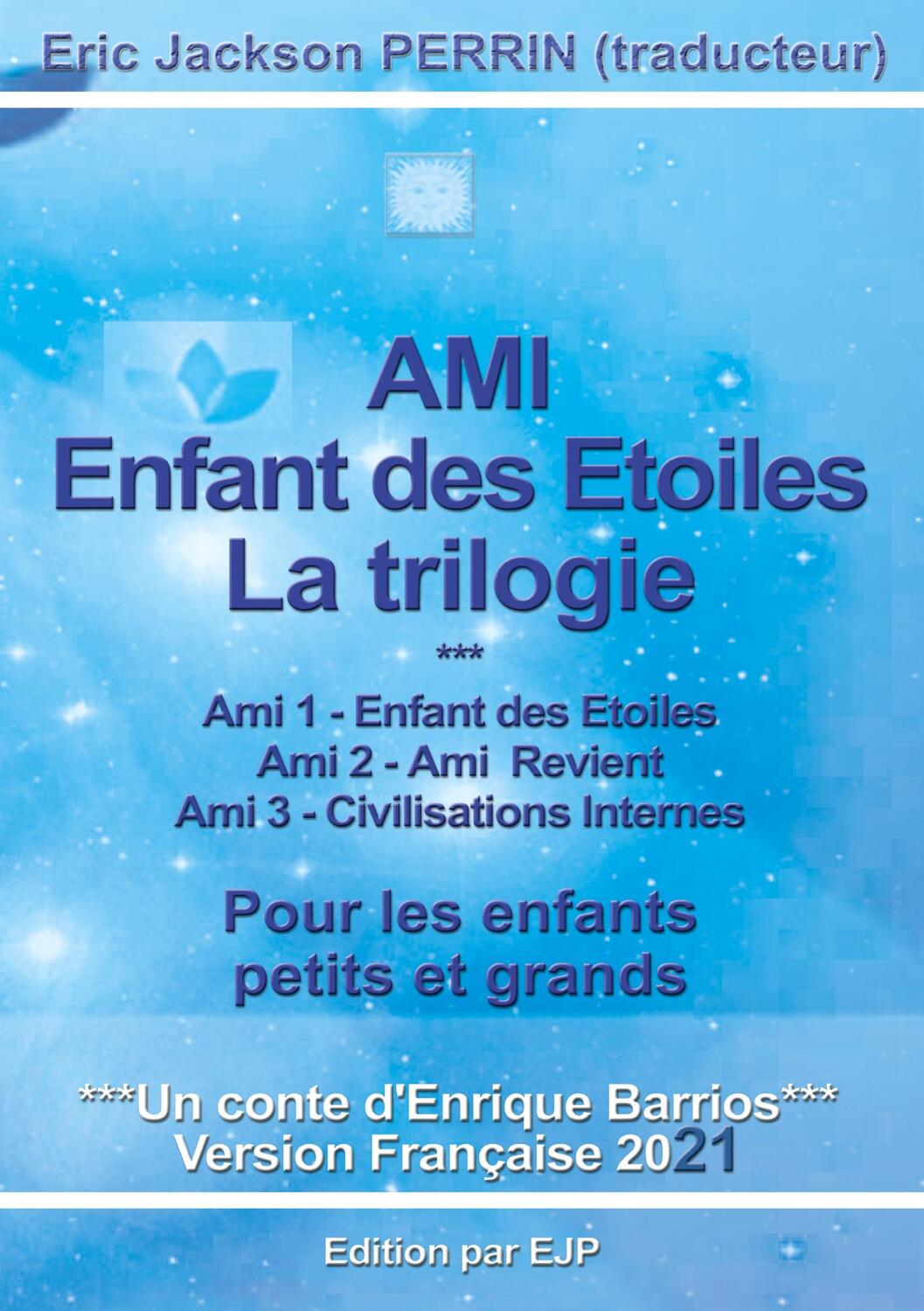 Cover: 9791094871584 | Ami enfant des étoiles- la trilogie | Eric Jackson Perrin (u. a.)