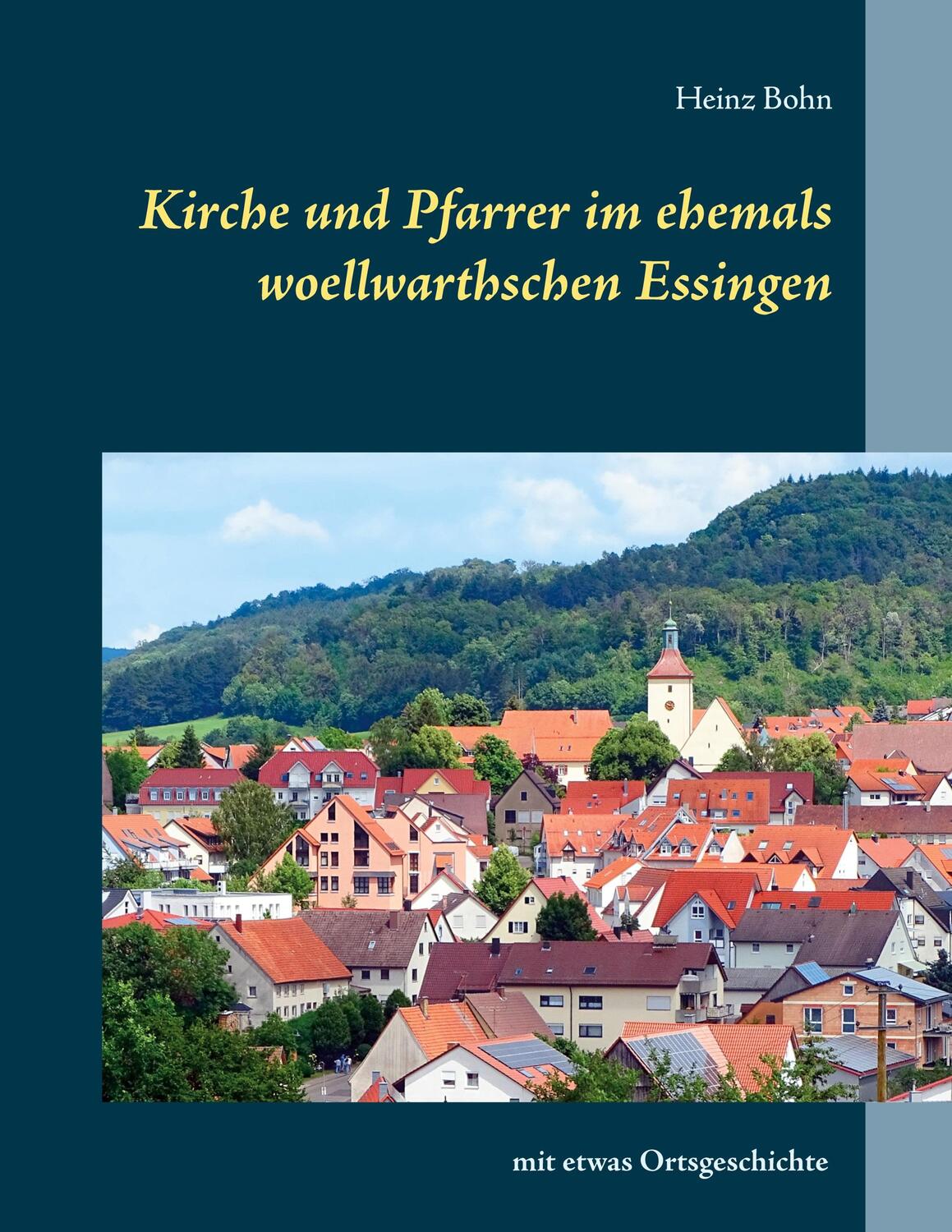 Cover: 9783751959636 | Kirche und Pfarrer im ehemals woellwarthschen Essingen | Heinz Bohn