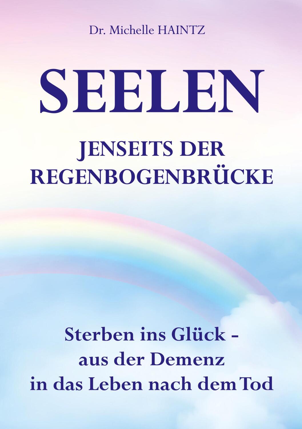 Cover: 9783967382150 | SEELEN JENSEITS DER REGENBOGENBRÜCKE | Michelle Haintz | Taschenbuch