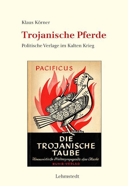 Cover: 9783957971494 | Trojanische Pferde | Politische Verlage im Kalten Krieg | Klaus Körner