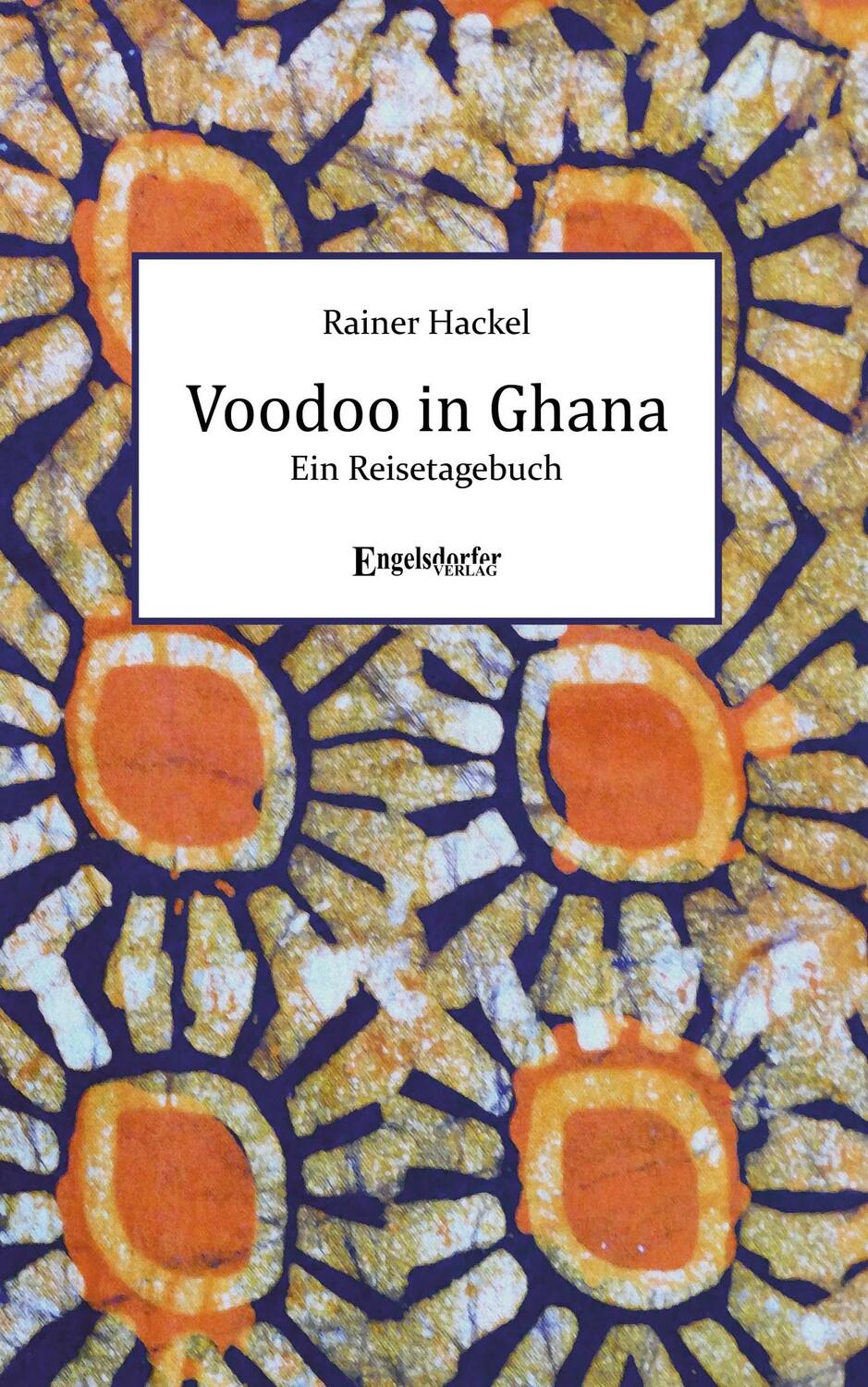 Cover: 9783969404126 | Voodoo in Ghana | Ein Reisetagebuch | Rainer Hackel | Taschenbuch