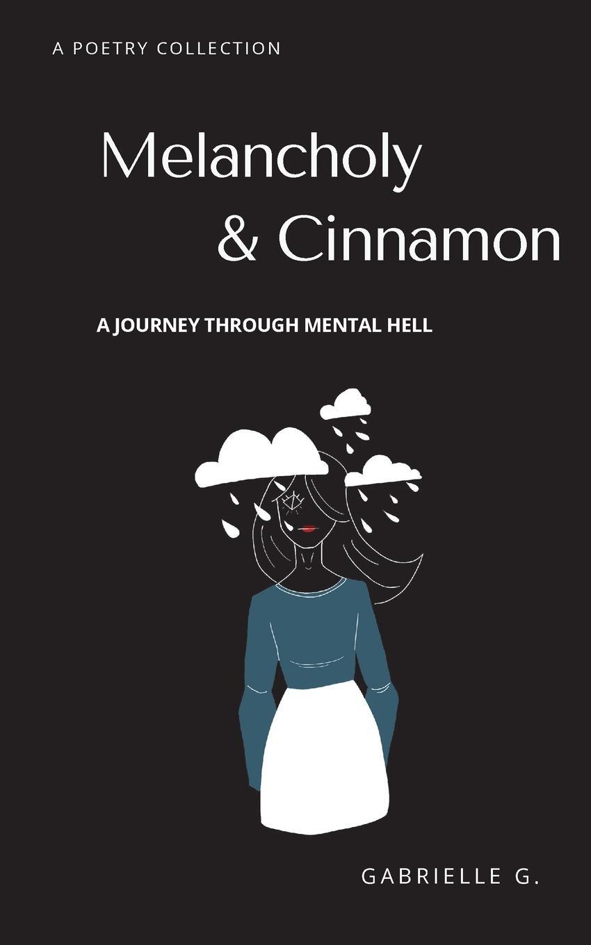 Cover: 9781777488222 | Melancholy & Cinnamon | A journey through mental hell | Gabrielle G.